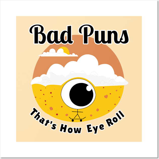 Bad Puns That's How Eye Roll Wall Art by Oh My Pun